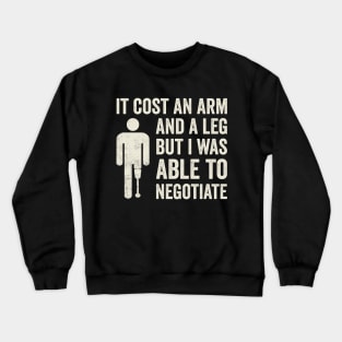 It Cost An Arm And A Leg Funny Amputee Humor Crewneck Sweatshirt